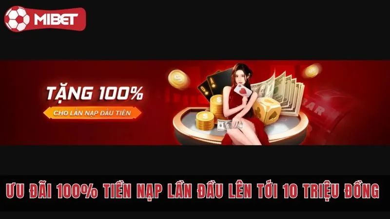 Ưu đãi 100% khi nạp tiền lần đầu