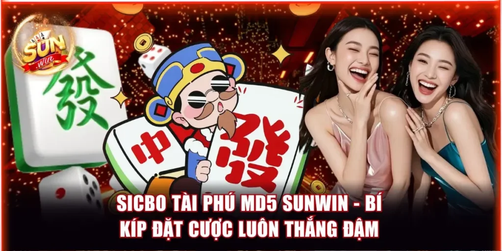 Hướng dẫn chơi Sicbo tài phú MD5 Sunwin đơn giản