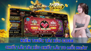 Hướng Dẫn Cách Xem Thông Tin Phiên Tài Xỉu Trên GO88 Chuẩn Xác